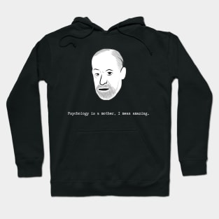 Freud- Psychology Is a Mother I Mean Amazing Hoodie